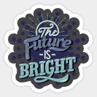 The Future Is Bright Sticker